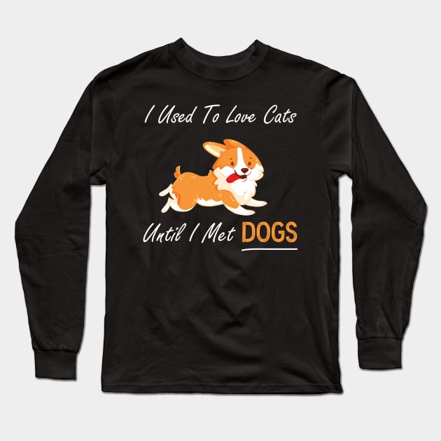 I Used To Love Cats Until I Met Dogs Long Sleeve T-Shirt by DonVector